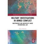 Military Investigations in Armed Conflict: Independence and Impartiality under International Law