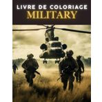 MILITARY LIVRE DE COLORIAGE: The Coolest Military Technology / Army Coloring Book for Boys: Military Coloring Pages for Kids with Heavy Armored ... Planes, Robots, Air Force, Navy and More