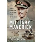 Military Maverick: Selected Letters and War Diary of 'Chink' Dorman-Smith