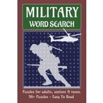 Military Word Search Book: Word Searches about The Military, Army, Air Force, Marines, Navy and More | 6 x 9 inches, 110 pages | 50+ Puzzles… Great as Gifts and for Holidays