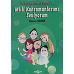 Milli Kahramanlarımı Seviyorum - Sevgi Çemberi Dizisi 7 - Akçağ Yayınları