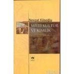 MILLI KÜLTÜR VE KIMLIK - NEVZAT KÖSEOĞLU
