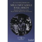 MILLI MÜCADELE BAŞLARKEN - M. TAYYIB GÖKBİLGİN