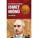 Milli Mücadele Kahramanı İsmet İnönü - Lale Arslan