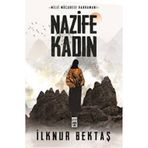 Milli Mücadele Kahramanı Nazife Kadın - İlknur Bektaş