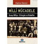 MILLI MÜCADELE KUVAY-I MILLIYE - İTTIHATÇILAR VE MUHALIFLER - HALIM DEMIR