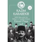 Milli Mücadele'de İttihat ve Terakki Erkanı ve Enver Paşa - Kazım Karabekir
