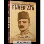 Milli Mücadelenin Önsözü - Enver Ata