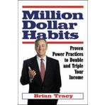 Million Dollar Habits: Practical, Proven, Power Practices to Double and Triple Your Income by Brian Tracy (2004-03-01)