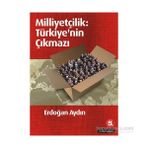 Milliyetçilik Türkiye’nin Çıkmazı - Erdoğan Aydın
