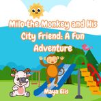 Milo the Monkey and His City Friend: A Fun Adventure