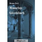 Mimarlığı Görebilmek - Bruzo Zevi