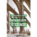 Mimarlığın Ötesinde - Arthur Kingsley Porter