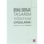 Mimarlık Üzerine Bir Bilimsel Araştırma Tasarım, Yöntem, Uygulama - Leyla Yekdane Tokman