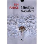 MIMI'NIN HAYALETI - TIM PARKS