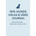 Min Hunds Hälsa & Vård Journal: Veterinärbesök, Mediciner, Foder & Mer