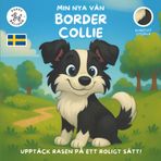Min Nya Vän Border Collie: En Rolig Målar- och Aktivitetsbok för Barn 4-10 År om Deras Favorithundras | Lär, Lek och Förbered dig för Din Nya Valp