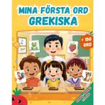 Mina första ord på Grekiska: Tvåspråkig, Illustrerad ordbok för barn – över 150 grundläggande ord på Svenska och Grekiska med färgglada bilder
