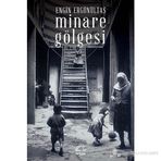 MINARE GÖLGESI - ENGIN ERGÖNÜLTAŞ