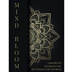 Mind Bloom Therapeutic Mandalas and Zentangles Coloring for Adults: 60+ Soothing Patterns for Stroke, Dementia, Trauma or Alzheimer Stress Relief and Mindfulness