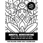 Mindful Monochrome: Great for ADHD, Stress Relief, OCD, Mental Calmness and others. Bold and Easy: Your relaxing corner adult coloring book