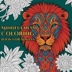 Mindfulness Coloring Book For Adults: Perfect for Mindfulness Lovers | Discover Inner Peace with Stunning Stress-Relief Designs of Animals, Mandalas, and Nature-Inspired Zentangle Art.