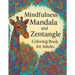 Mindfulness Mandala and Zentangle Coloring Book for Adults: Relaxing Stress Relief Designs with Intricate Mandalas, Zentangle Animals, and Calming Patterns