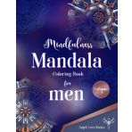 Mindfulness Mandala: Coloring Book for Adults Relaxation Men, Featuring Simple Geometric Patterns, Coloring with Easy Designs that Inspire Focus, ... and Mental Clarity Through Mindful Coloring.