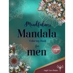 Mindfulness Mandala Coloring Book for Adults Relaxation Men, Vol. 2: Simple Geometric Patterns for Relaxing Coloring That Boost Focus, Emotional Balance, and Mental Clarity