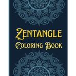 Mindfulness Zentangle Coloring Book: 60 Beautiful Patterns for Calm, Creativity, and Stress Relief to Color: Zentangle Doodle Art to Color