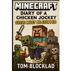 Minecraft: Diary of a Chicken Jockey – Steve Must Be Stopped: Unofficial Books (Minecraft Chicken Jockey Adventures)