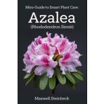 Mini-Guide to Smart Plant Care: Azalea (Rhododendron simsii)