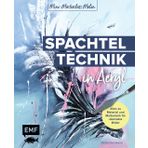 Mini-Masterclass malen – Spachteltechnik in Acryl: Alles zu Material und Maltechnik für abstrakte Bilder