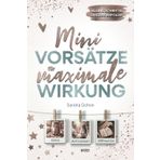 Mini-Vorsätze für maximale Wirkung: Kleine Schritte, große Erfolge I Mehr Glück, Achtsamkeit, Gelassenheit und positive Veränderung durch Mini-Schritte I inkl. Tagebuch und Affirmationen