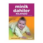 MINIK DAHILER KILAVUZU 0-12 AY BEBEK GELIŞIMI VE EĞITIMI - GENEL