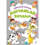 Minik Eller Boyuyor - Hayvanlar Boyama Kitabı (Örnek Resimli)