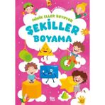 Minik Eller Boyuyor - Şekiller Boyama Kitabı (Örnek Resimli)