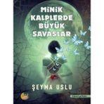 Minik Kalplerde Büyük Savaşlar