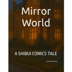 Mirror World: A SHIBUI COMICS TALE