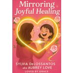Mirroring Joyful Healing: A Gift of Healing, Laughter, and Transformation