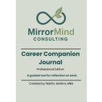 MirrorMind Career Companion Journal: Professional Edition: A guided tool for reflection at work. (MirrorMind Companion Journal Series, Band 1)