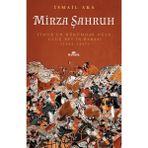 Mirza Şahruh - Timur’un Hükümdar Oğlu, Uluğ Bey’in Babası (1405-1447) - İsmail Aka