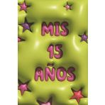 MIS 15 AÑOS Quinceañera Notebook | Keepsake Journal with Pink Stars and 3D Green Background | 100 Lined Pages 6x9 in | Perfect Gift for Teen Girls & Parties | ESTA CABRON Brand