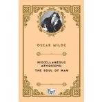Miscellaneous Aphorisms, The Soul Of Man - Oscar Wilde