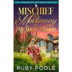 Mischief and Matrimony in Meadow Wood: A Dolores Maye Cozy Murder Mystery Book Vol. Four
