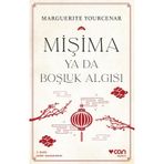 MİŞİMA YA DA BOŞLUK ALGISI - MARGUERITE YOURCENAR