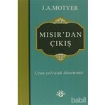 MISIR'DAN ÇIKIŞ UZUN YOLCULUK DÖNEMIMIZ - J. A. MOTYER