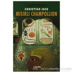 Mısırlı Champollion - Mısır'ın Resim Yazıları Nasıl Çözüldü? - Christian Jacq
