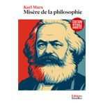Misère de la philosophie (Réponse à la philosophie de la misère de M. Proudhon): Édition intégrale annotée