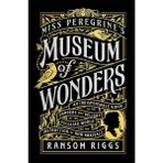 Miss Peregrine's Museum Of Wonders / An Indispensable Guide To The Dangers And Delights Of The Peculi - Ransom Riggs
